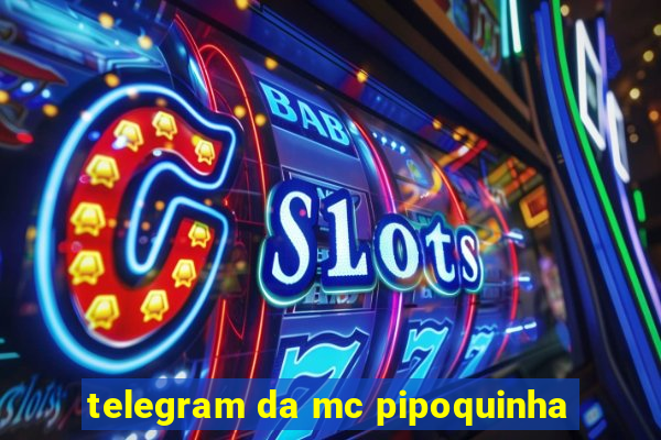 telegram da mc pipoquinha